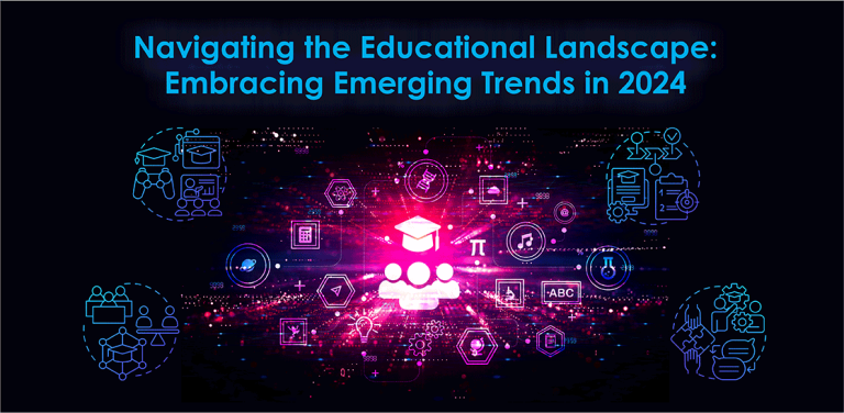 Navigating the Educational Landscape: Embracing Emerging Trends in 2024 