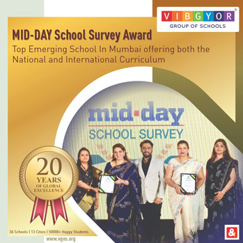 MID-DAY School Survey Award We have been awarded the title of Top Emerging School in Mumbai, offering both the National and International Curriculum